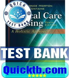 Test Bank for Critical Care Nursing A Holistic Approach
