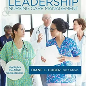 Download the Leadership and Nursing Care Management 6th Edition Huber Test Bank PDF with verified exam-style questions and rationales for nursing students.
