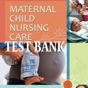 Maternal Child Nursing Care, 5th Edition Test Bank (PDF) | Perry & Lowdermilk | QuickTB