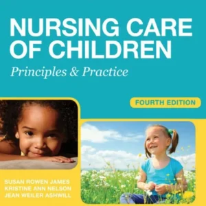 Nursing Care of Children Principles and Practice 4e Test bank