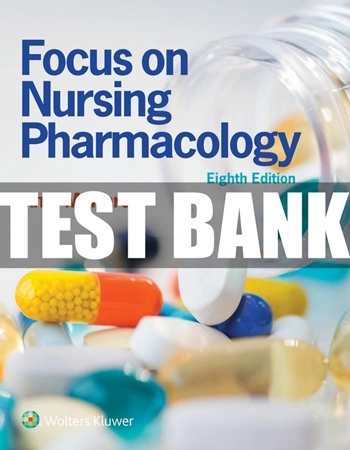 Test Bank Focus on Nursing Pharmacology 8th Edition