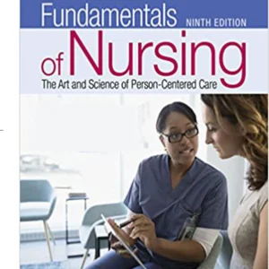 Fundamentals of Nursing: The Art and Science of Person-Centered Care, 9th Edition Test Bank (North American Edition)