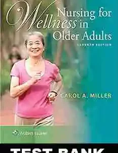Nursing for Wellness in Older Adults 7th Edition Test Bank